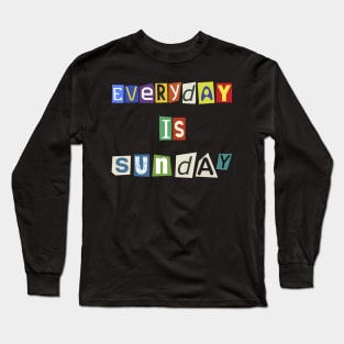 Everyday is Sunday scratches Retro Funny Long Sleeve T-Shirt